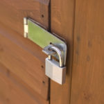 Make sure garden shed has a working latch.